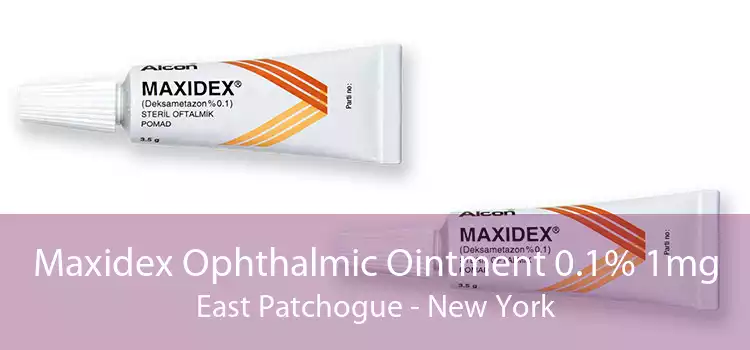 Maxidex Ophthalmic Ointment 0.1% 1mg East Patchogue - New York