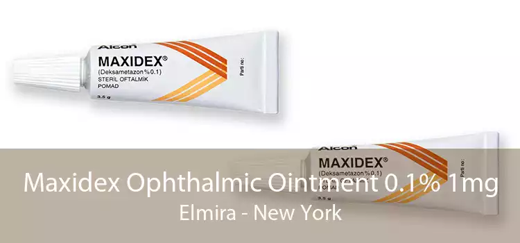 Maxidex Ophthalmic Ointment 0.1% 1mg Elmira - New York