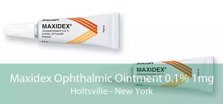 Maxidex Ophthalmic Ointment 0.1% 1mg Holtsville - New York
