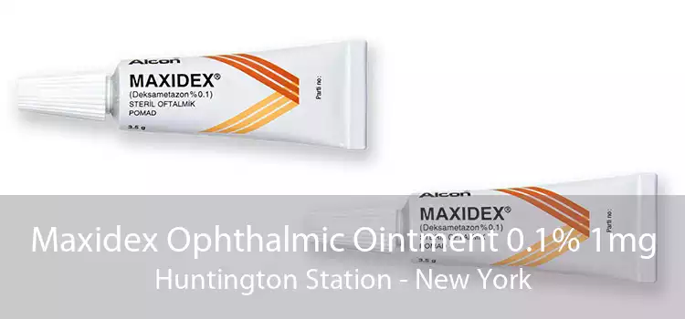 Maxidex Ophthalmic Ointment 0.1% 1mg Huntington Station - New York