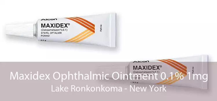 Maxidex Ophthalmic Ointment 0.1% 1mg Lake Ronkonkoma - New York