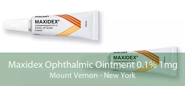 Maxidex Ophthalmic Ointment 0.1% 1mg Mount Vernon - New York