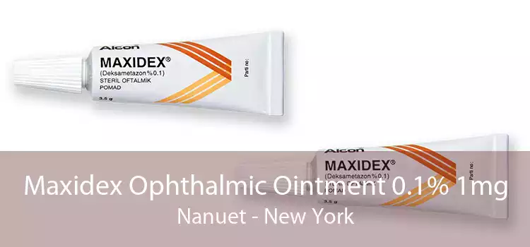 Maxidex Ophthalmic Ointment 0.1% 1mg Nanuet - New York