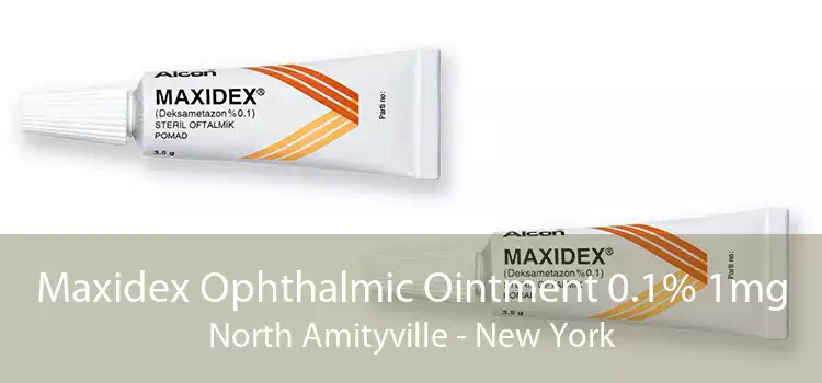 Maxidex Ophthalmic Ointment 0.1% 1mg North Amityville - New York