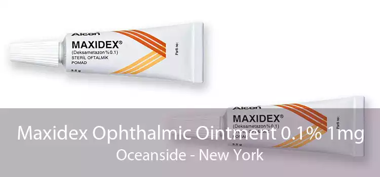 Maxidex Ophthalmic Ointment 0.1% 1mg Oceanside - New York
