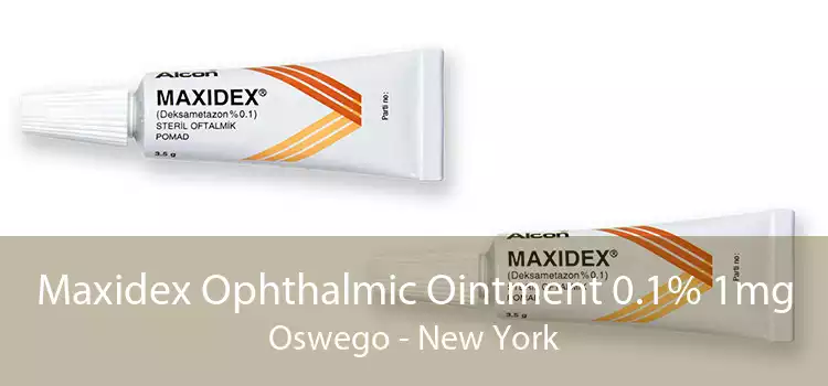 Maxidex Ophthalmic Ointment 0.1% 1mg Oswego - New York