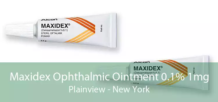 Maxidex Ophthalmic Ointment 0.1% 1mg Plainview - New York