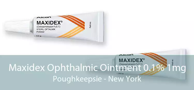Maxidex Ophthalmic Ointment 0.1% 1mg Poughkeepsie - New York