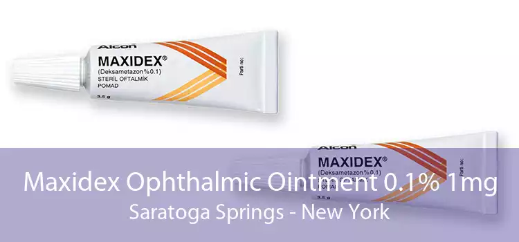 Maxidex Ophthalmic Ointment 0.1% 1mg Saratoga Springs - New York