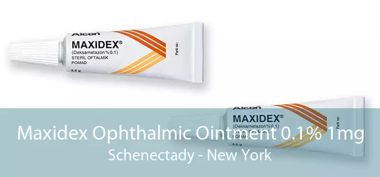 Maxidex Ophthalmic Ointment 0.1% 1mg Schenectady - New York