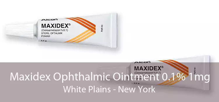Maxidex Ophthalmic Ointment 0.1% 1mg White Plains - New York
