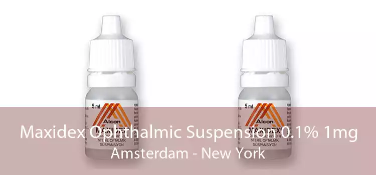 Maxidex Ophthalmic Suspension 0.1% 1mg Amsterdam - New York