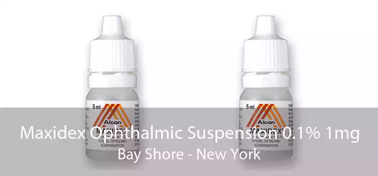 Maxidex Ophthalmic Suspension 0.1% 1mg Bay Shore - New York
