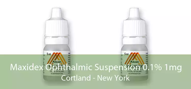 Maxidex Ophthalmic Suspension 0.1% 1mg Cortland - New York