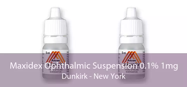 Maxidex Ophthalmic Suspension 0.1% 1mg Dunkirk - New York
