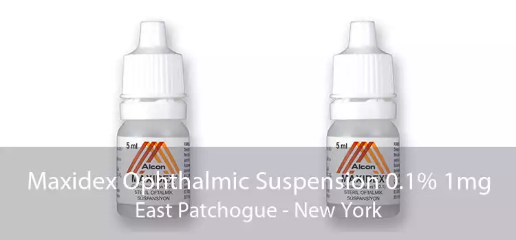 Maxidex Ophthalmic Suspension 0.1% 1mg East Patchogue - New York