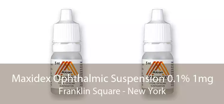 Maxidex Ophthalmic Suspension 0.1% 1mg Franklin Square - New York