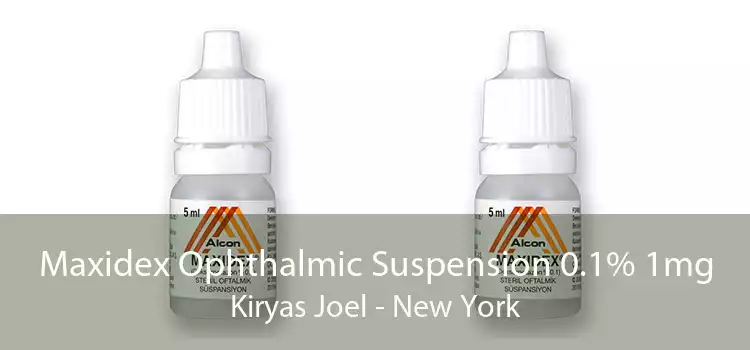 Maxidex Ophthalmic Suspension 0.1% 1mg Kiryas Joel - New York