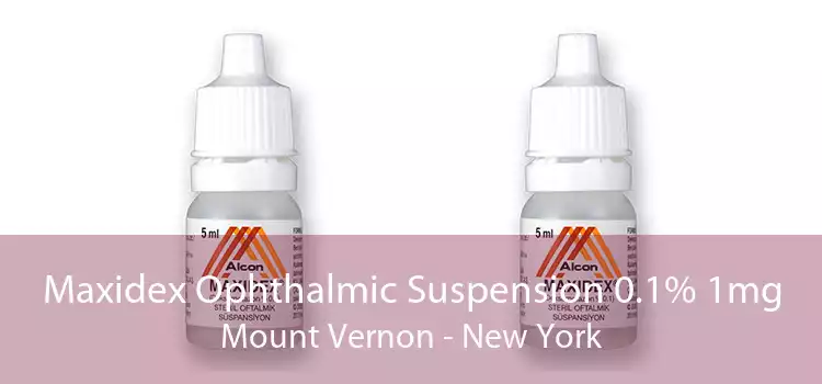 Maxidex Ophthalmic Suspension 0.1% 1mg Mount Vernon - New York