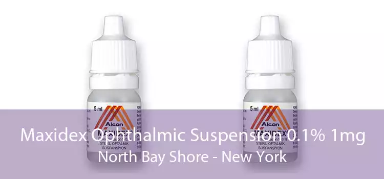 Maxidex Ophthalmic Suspension 0.1% 1mg North Bay Shore - New York