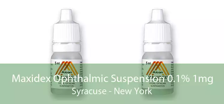 Maxidex Ophthalmic Suspension 0.1% 1mg Syracuse - New York