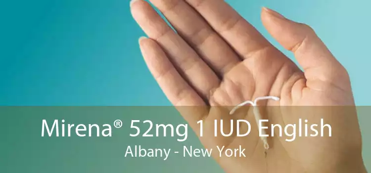 Mirena® 52mg 1 IUD English Albany - New York