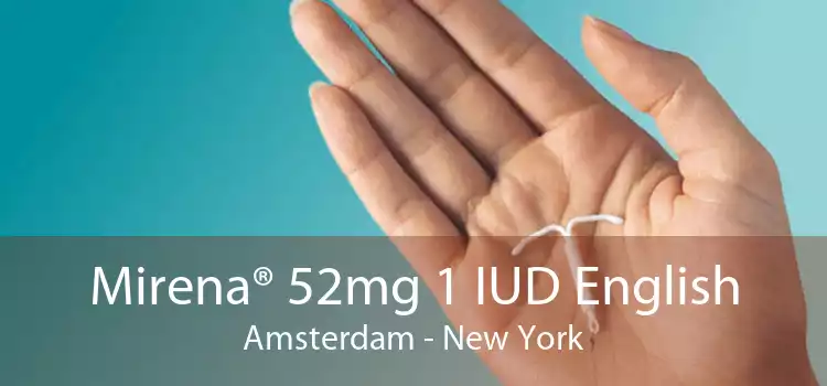 Mirena® 52mg 1 IUD English Amsterdam - New York