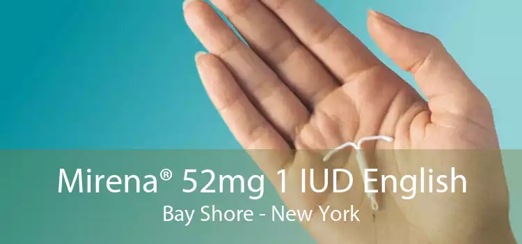 Mirena® 52mg 1 IUD English Bay Shore - New York