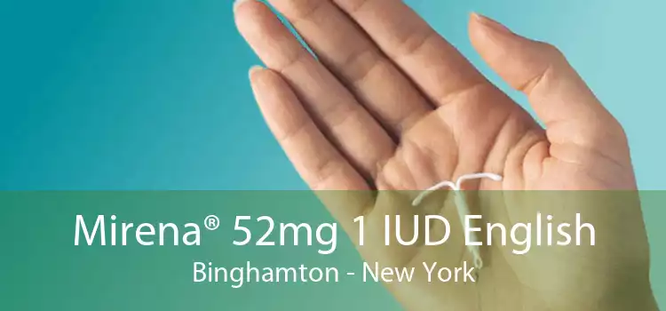 Mirena® 52mg 1 IUD English Binghamton - New York