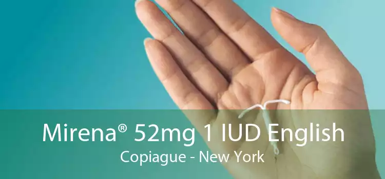 Mirena® 52mg 1 IUD English Copiague - New York
