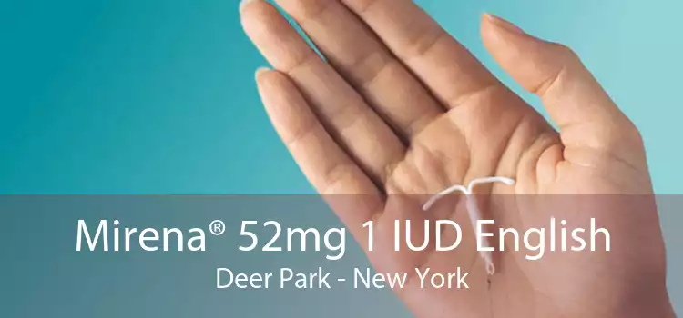 Mirena® 52mg 1 IUD English Deer Park - New York