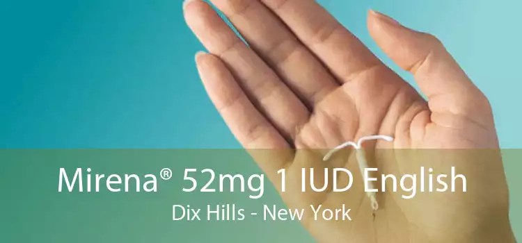 Mirena® 52mg 1 IUD English Dix Hills - New York