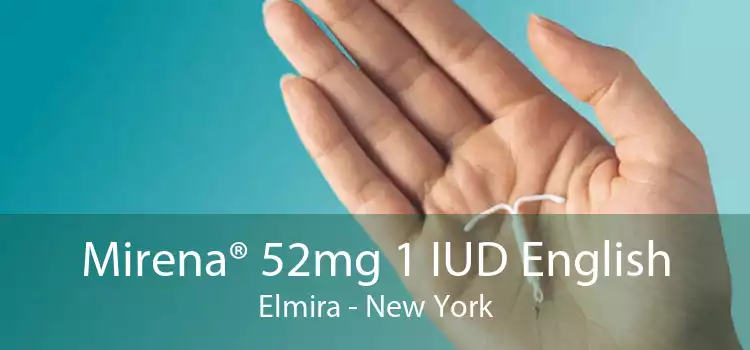 Mirena® 52mg 1 IUD English Elmira - New York
