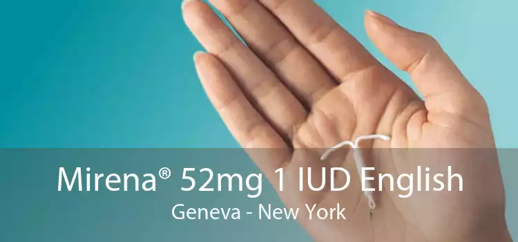 Mirena® 52mg 1 IUD English Geneva - New York