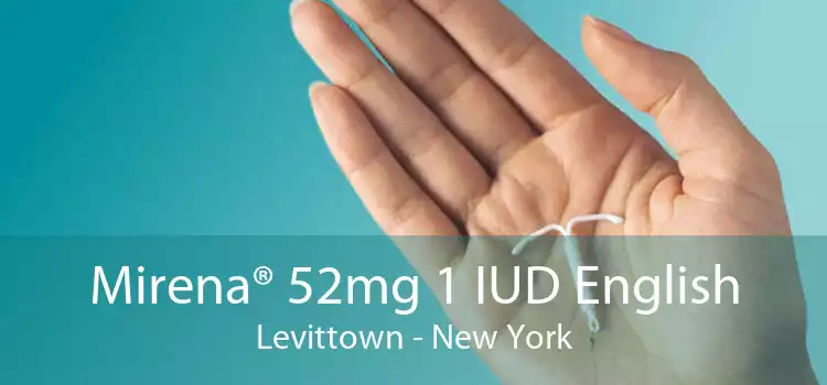 Mirena® 52mg 1 IUD English Levittown - New York