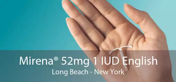 Mirena® 52mg 1 IUD English Long Beach - New York