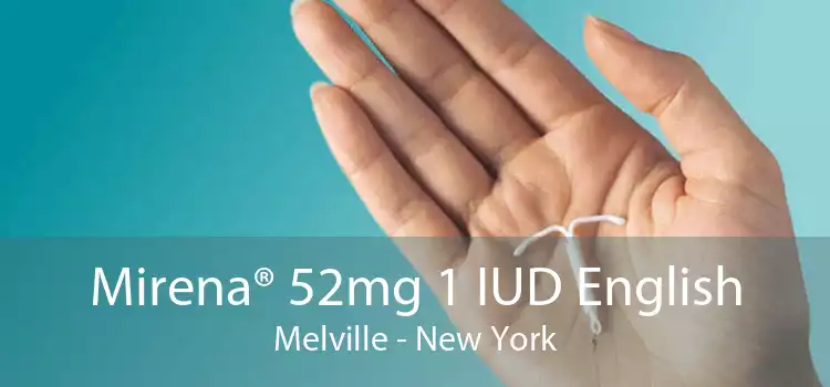 Mirena® 52mg 1 IUD English Melville - New York