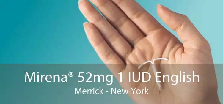 Mirena® 52mg 1 IUD English Merrick - New York