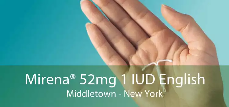 Mirena® 52mg 1 IUD English Middletown - New York