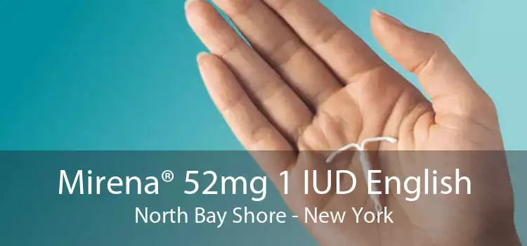 Mirena® 52mg 1 IUD English North Bay Shore - New York
