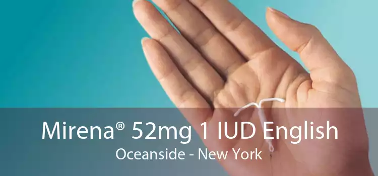 Mirena® 52mg 1 IUD English Oceanside - New York