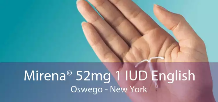 Mirena® 52mg 1 IUD English Oswego - New York