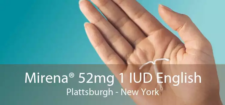 Mirena® 52mg 1 IUD English Plattsburgh - New York