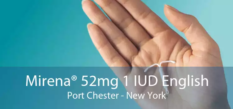 Mirena® 52mg 1 IUD English Port Chester - New York
