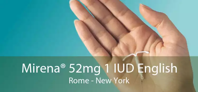 Mirena® 52mg 1 IUD English Rome - New York