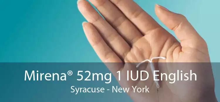 Mirena® 52mg 1 IUD English Syracuse - New York