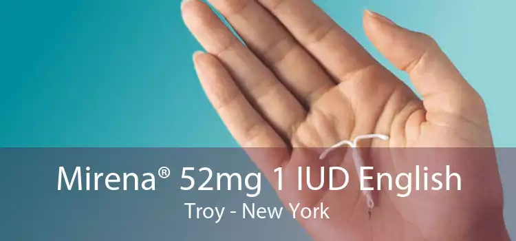 Mirena® 52mg 1 IUD English Troy - New York