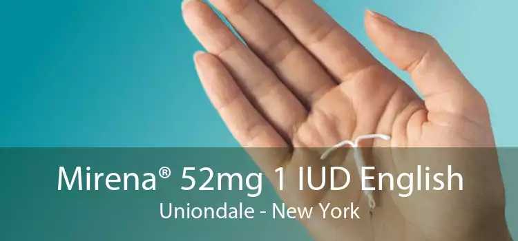 Mirena® 52mg 1 IUD English Uniondale - New York