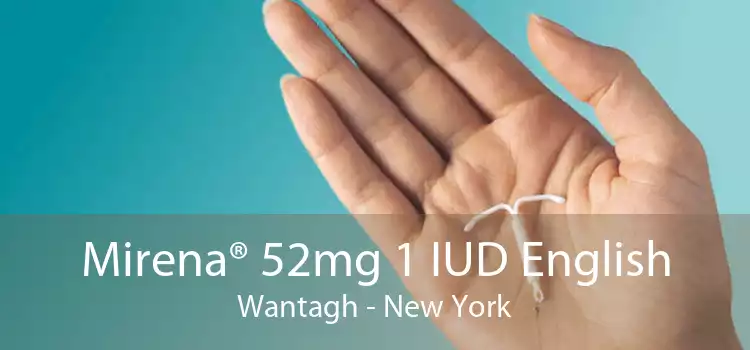 Mirena® 52mg 1 IUD English Wantagh - New York