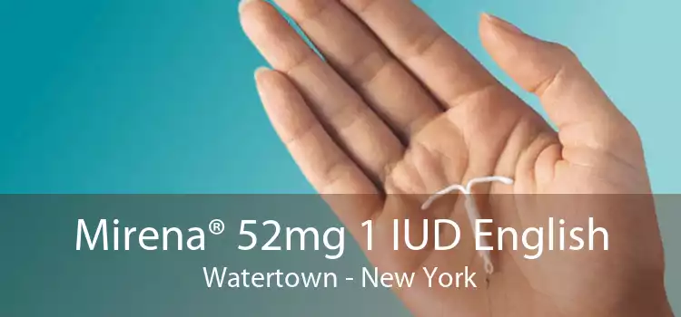 Mirena® 52mg 1 IUD English Watertown - New York